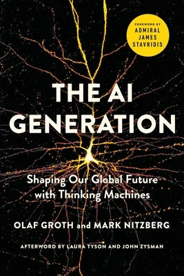 The AI Generation: Shaping Our Global Future with Thinking Machines by Groth, Olaf