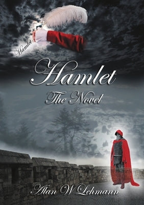 Hamlet: The Novel by Lehmann, Alan W.