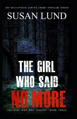 The Girl Who Said No More by Lund, Susan