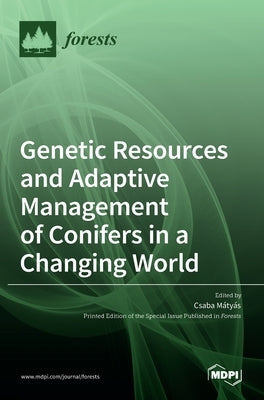 Genetic Resources and Adaptive Management of Conifers in a Changing World by M´aty´as, Csaba