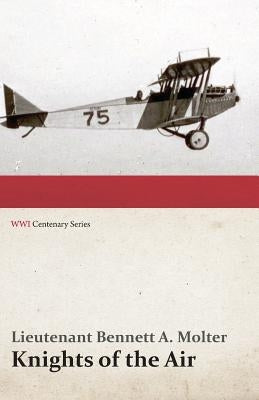 Knights of the Air (Wwi Centenary Series) by Molter, Bennett A.