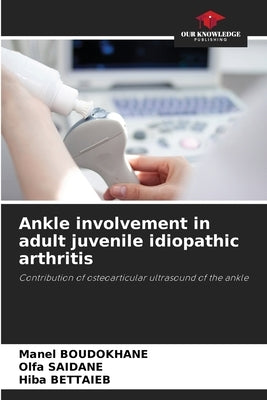 Ankle involvement in adult juvenile idiopathic arthritis by Boudokhane, Manel