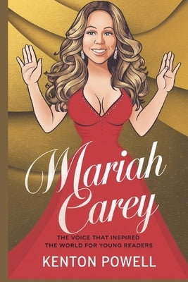 Mariah Carey: The Voice That Inspired the World for Young Readers by Powell, Kenton