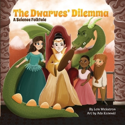 The Dwarves' Dilemma: A Science Folktale by Wickstrom, Lois