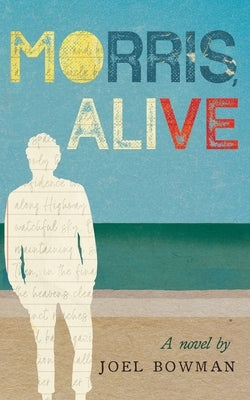 Morris, Alive by Bowman, Joel