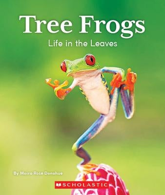 Tree Frogs: Life in the Leaves (Nature's Children) by Donohue, Moira Rose