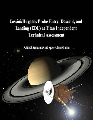 Cassini/Huygens Probe Entry, Descent, and Landing (EDL) at Titan Independent Technical Assessment by Administration, National Aeronautics and