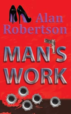 Man's Work by Robertson, Alan