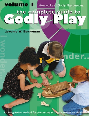 Godly Play Volume 1: How to Lead Godly Play Lessons by Berryman, Jerome W.