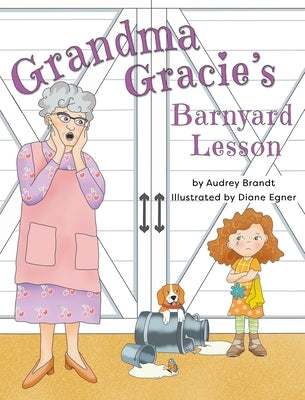 Grandma Gracie's Barnyard Lesson by Brandt, Audrey