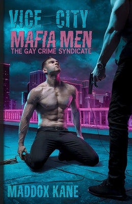 Vice City: Mafia Men: The Gay Crime Syndicate by Kane, Maddox
