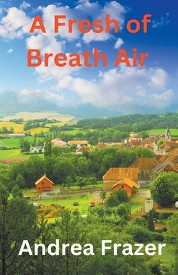 A Fresh of Breath Air by Frazer, Andrea