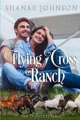 The Flying Cross Ranch Complete Series by Johnson, Shanae