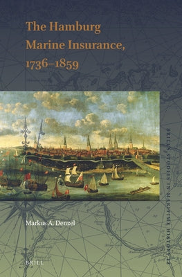 The Hamburg Marine Insurance, 1736-1859 by Denzel, Markus A.
