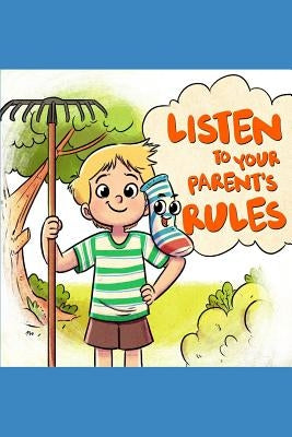 Listen to Your Parent's Rules: Follow the Right Rules to Conquer All Challenges by Bond, Ian W.