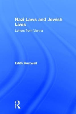Nazi Laws and Jewish Lives: Letters from Vienna by Kurzweil, Edith