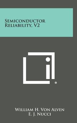 Semiconductor Reliability, V2 by Alven, William H. Von
