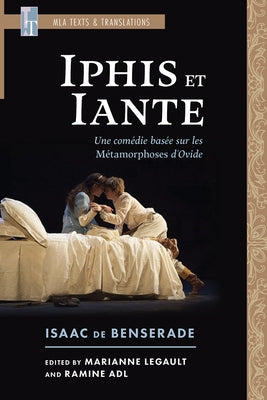 Iphis Et Iante: Une Com?die Bas?e Sur Les M?tamorphoses d'Ovide by De Benserade, Isaac