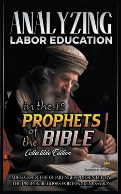 Analyzing Labor Education in the 12 Prophets of the Bible by Sermons, Bible
