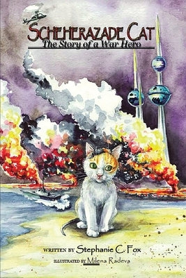 Scheherazade Cat - The Story of a War Hero by Fox, Stephanie C.