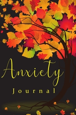 Anxiety Book: Practices to A Peaceful Mind, Helps Reducing Stress and Creating Your Own Calm by Sealey, Amelia