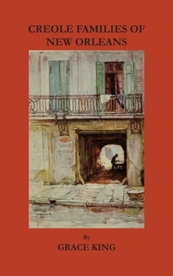 Creole Families of New Orleans by King, Grace