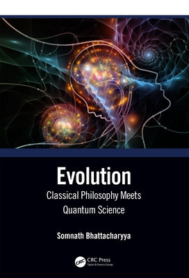 Evolution: Classical Philosophy Meets Quantum Science by Bhattacharyya, Somnath