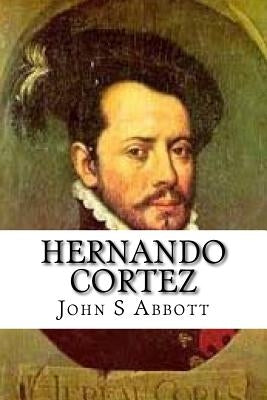 Hernando Cortez by Abbott, John S. C.