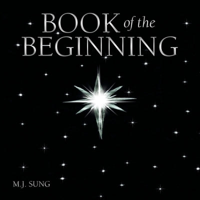 Book of the Beginning by Sung, M. J.
