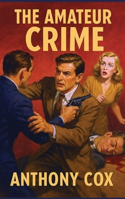 The Amateur Crime: A Positronic Book by Cox, Anthony