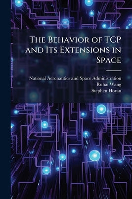 The Behavior of TCP and Its Extensions in Space by National Aeronautics and Space Administr