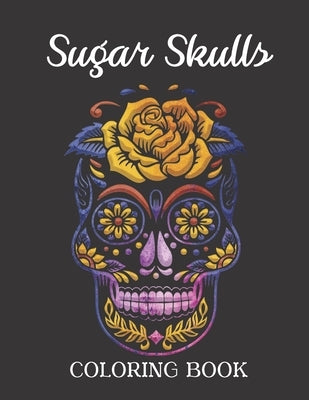 Sugar Skulls Coloring Book: Easy Patterns for Stress Relieving - Fun Skull Designs by Black, Natalia