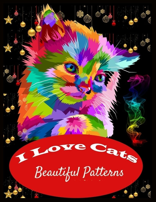 I Love Cats Beautiful Patterns: cat Coloring Book for Adults Relaxation by Press, Shamonto