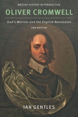 Oliver Cromwell: God's Warrior and the English Revolution by Gentles, Ian