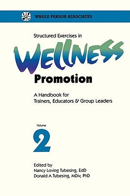 Structured Exercises in Wellness Promotion Vol 2 by Tubesing, Nancy Loving
