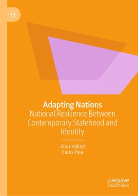 Adapting Nations: National Resilience Between Contemporary Statehood and Identity by Helled, Alon