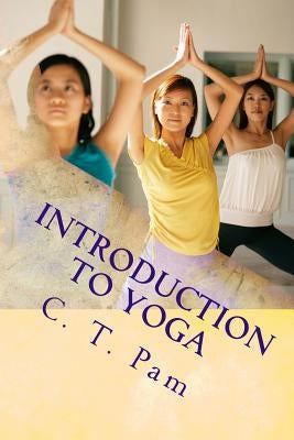 Introduction to Yoga: To enhance your weight management program by Pam, C. T.