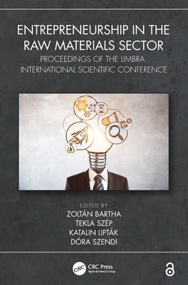 Entrepreneurship in the Raw Materials Sector: Proceedings of the LIMBRA International Scientific Conference by Bartha, Zoltán