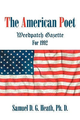 The American Poet: Weedpatch Gazette For 1992 by Heath, Samuel D. G.