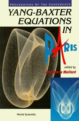 Yang-Baxter Equations in Paris - Proceedings of the Conference by Maillard, Jean-Marie