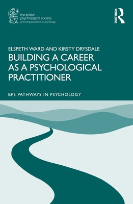 Building a Career as a Psychological Practitioner by Ward, Elspeth