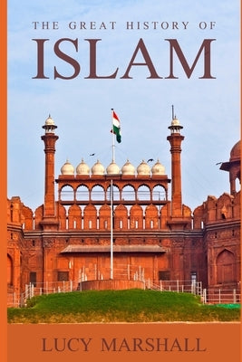 The Great History of Islam by Marshall, Lucy