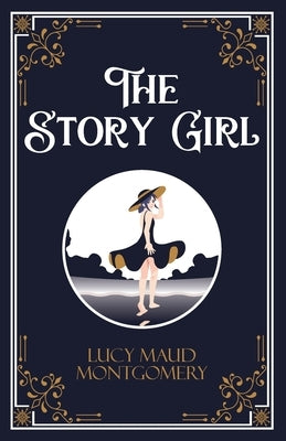 The Story Girl by Lucy L M Montgomery