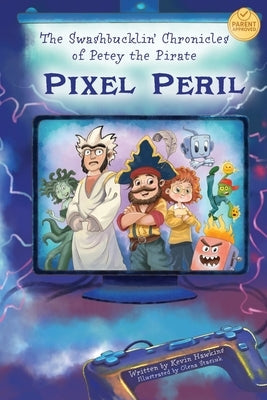 The Swashbucklin' Chronicles of Petey the Pirate book 2 - Pixel Peril by Hawkins, Kevin