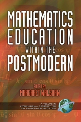Mathematics Education Within the Postmodern by Walshaw, Margaret