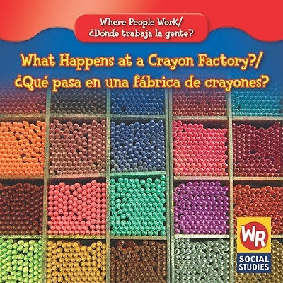 What Happens at a Crayon Factory? / ¿Qué Pasa En Una Fábrica de Crayones? by Guidone, Lisa M.