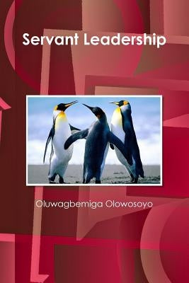 Servant Leadership by Olowosoyo, Oluwagbemiga