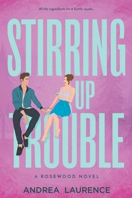 Stirring Up Trouble by Laurence, Andrea
