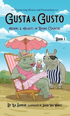 Gusta & Gusto: Horns & Hearts in Rhino Country by Sakran, Lea