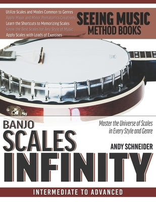 Banjo Scales Infinity: Master the Universe of Scales In Every Style and Genre by Schneider, Andy